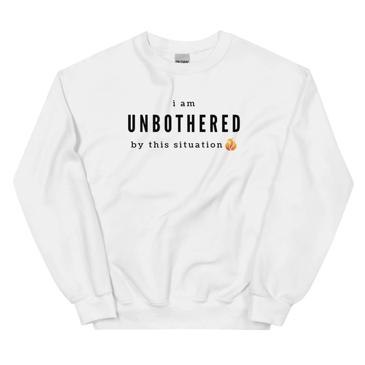 Unbothered Sweatshirt - Phoenix Ash Apparel