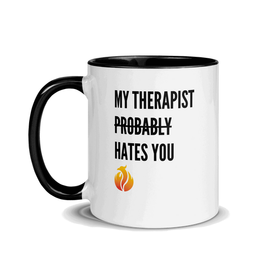 My Therapist Hates You Mug with Color Inside - Phoenix Ash Apparel