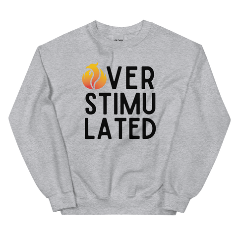 Overstimulated Sweatshirt - Phoenix Ash Apparel