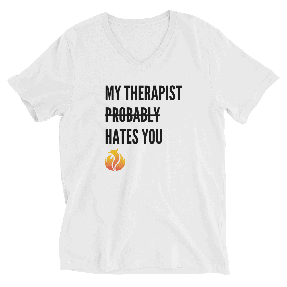My Therapist Probably Hates You V-Neck Tee - Phoenix Ash Apparel