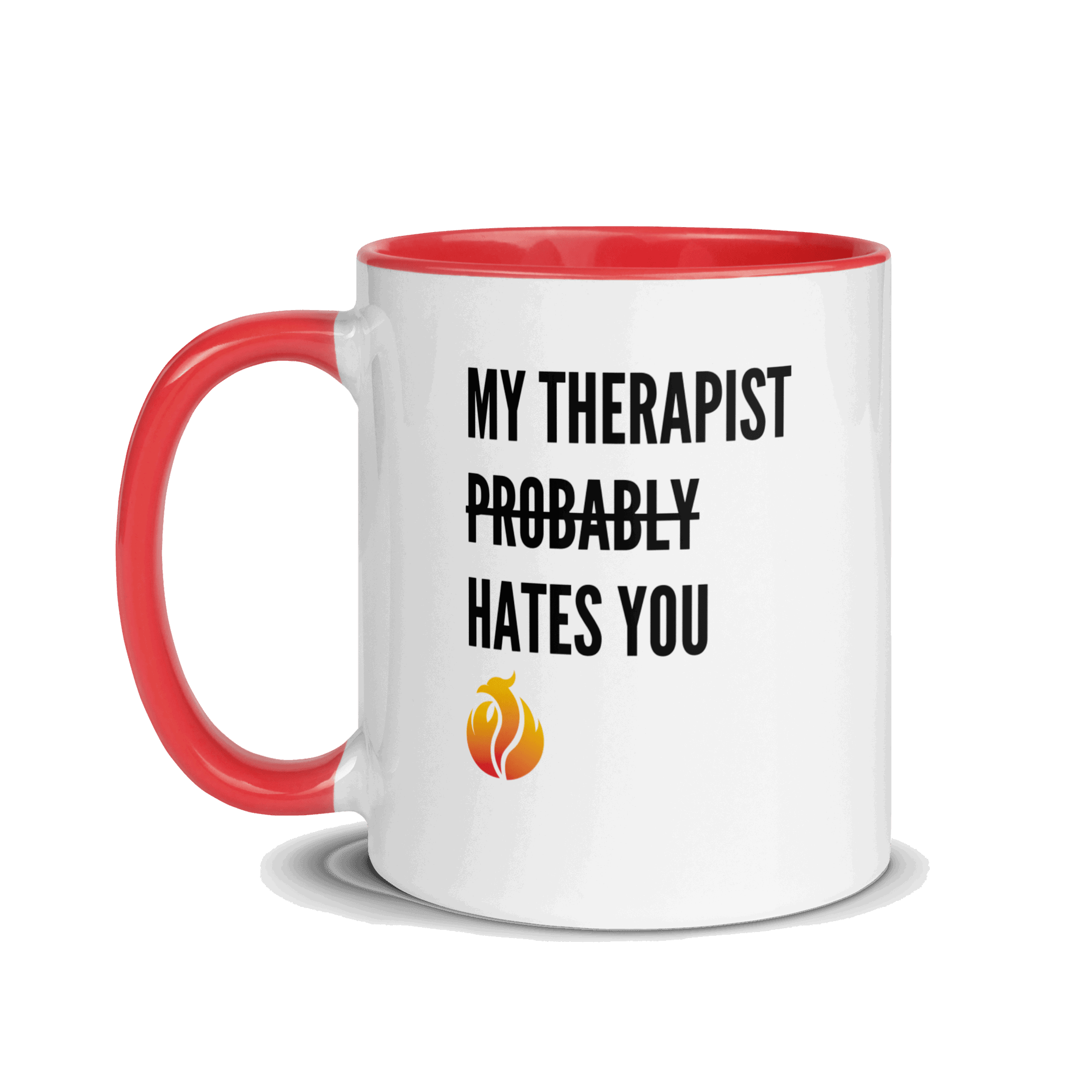 My Therapist Hates You Mug with Color Inside - Phoenix Ash Apparel