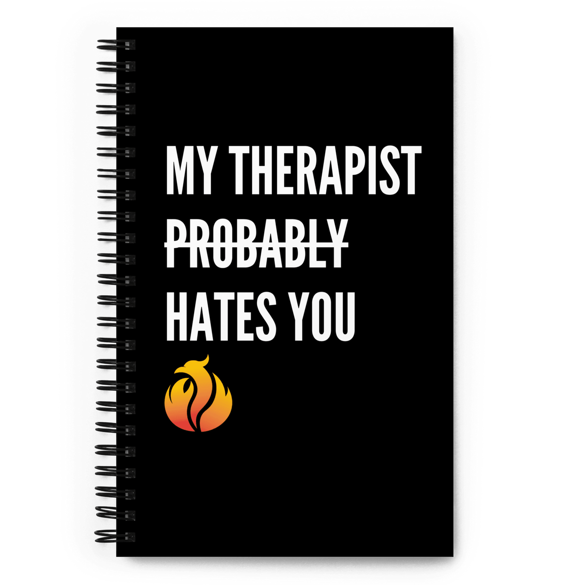 My Therapist Hates You Notebook - Phoenix Ash Apparel