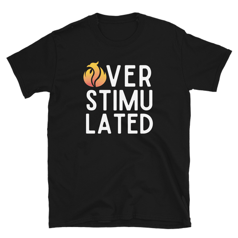 Overstimulated Tee - Phoenix Ash Apparel