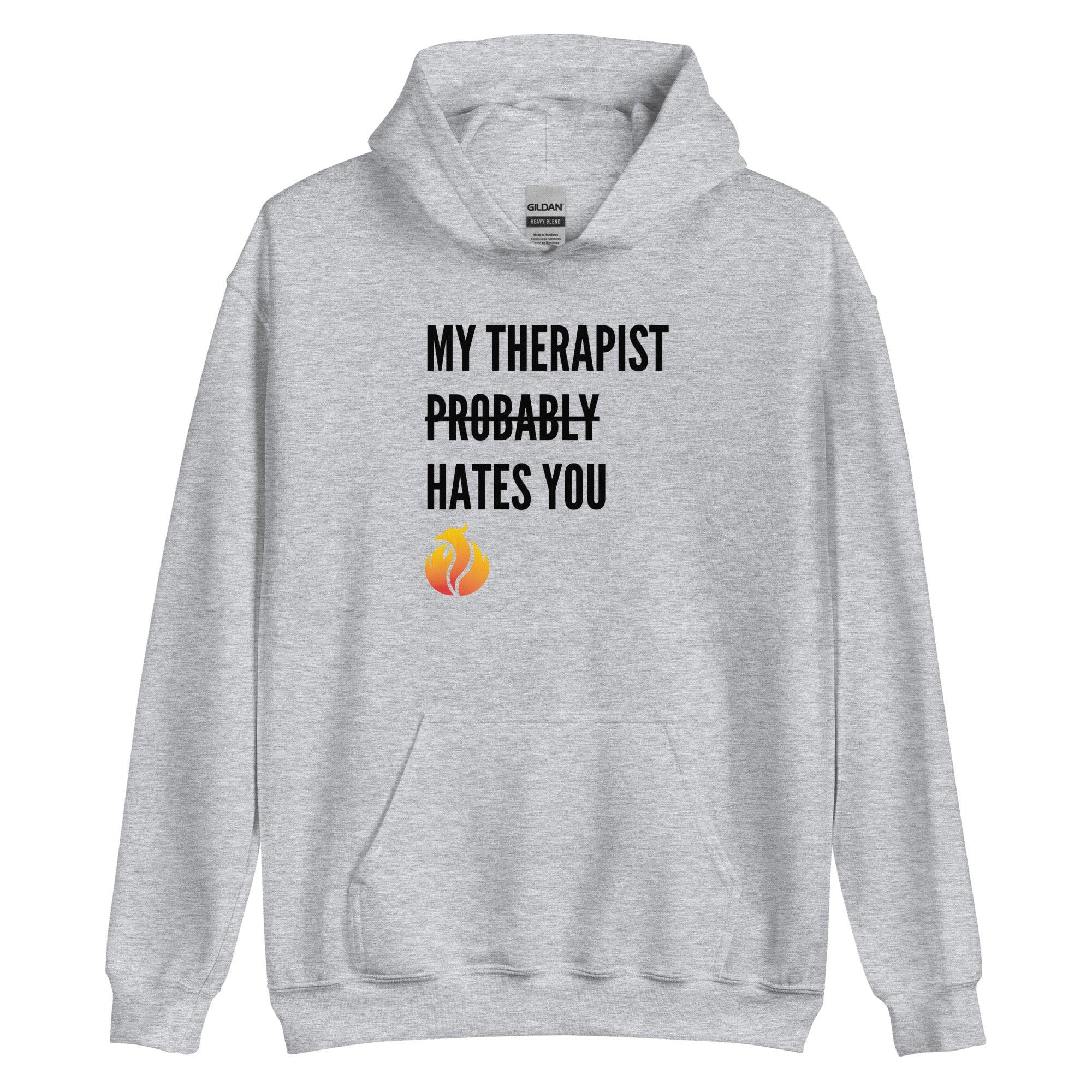 My Therapist Probably Hates You Hoodie - Phoenix Ash Apparel